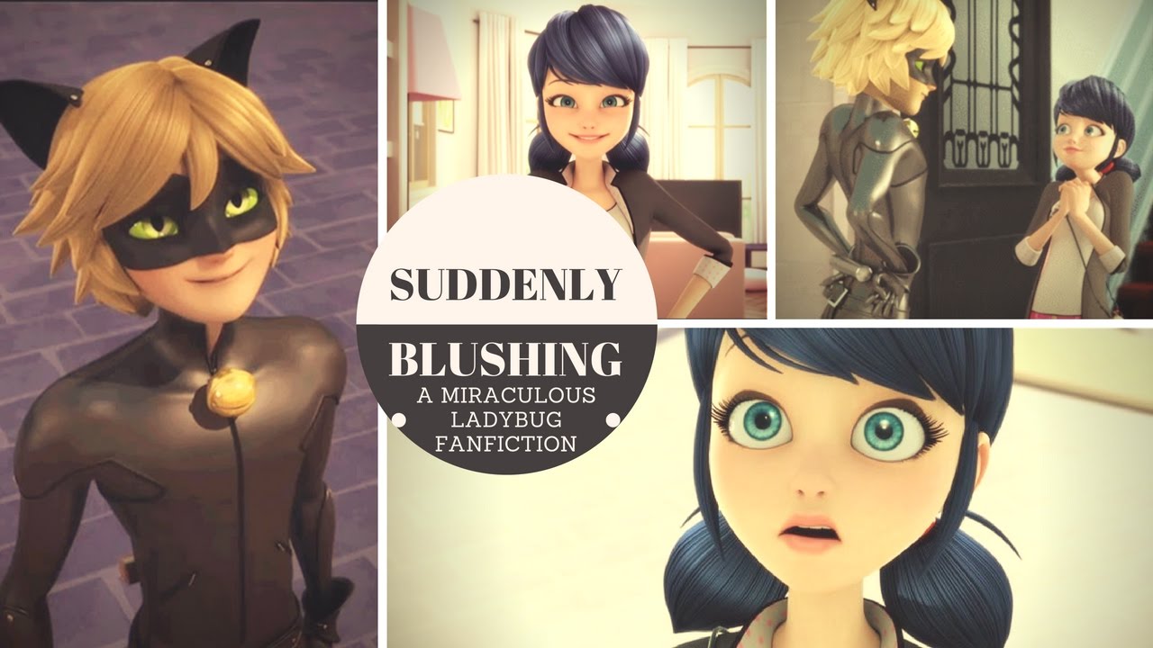 Suddenly Blushing A Miraculous Ladybug Fanfiction Ladynoir Marichat