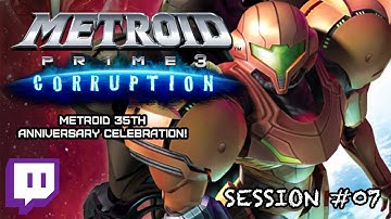 Metroid Prime 3: Corruption - Session #07 | Metroid 35th Anniversary Celebration!