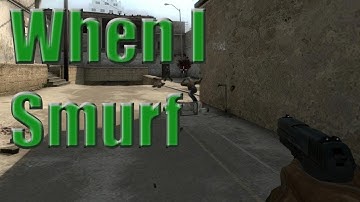 CS:GO - When I Smurf