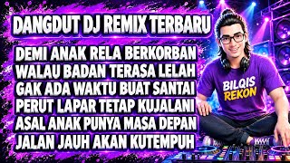 SACRIFICING EVERYTHING FOR MY CHILD | NO TIME TO SLACK OFF | LATEST FULL BASS DANGDUT DJ REMIX