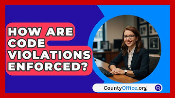 How Are Code Violations Enforced? - CountyOffice.org