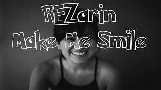 REZarin - Make Me Smile