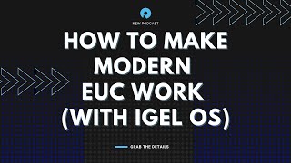 Podcast #89: How to Make Modern EUC Work (with IGEL OS)