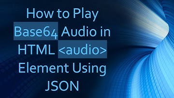How to Play Base64 Audio in HTML audio Element Using JSON