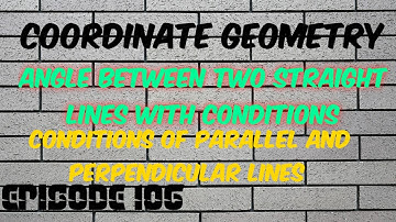 what are the conditions when 2 lines are parallel and perpendicular/ coordinate geometry/ Episode106