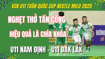 HIGHLIGHTS NAM ĐỊNH - ĐẮK LẮK / VCK GIẢI BÓNG ĐÁ U11 TOÀN QUỐC CUP NESTLE MILO 2025 / VFF