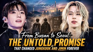 From Busan to Seoul: The Untold Promise That Changed Jungkook and Jimin Forever