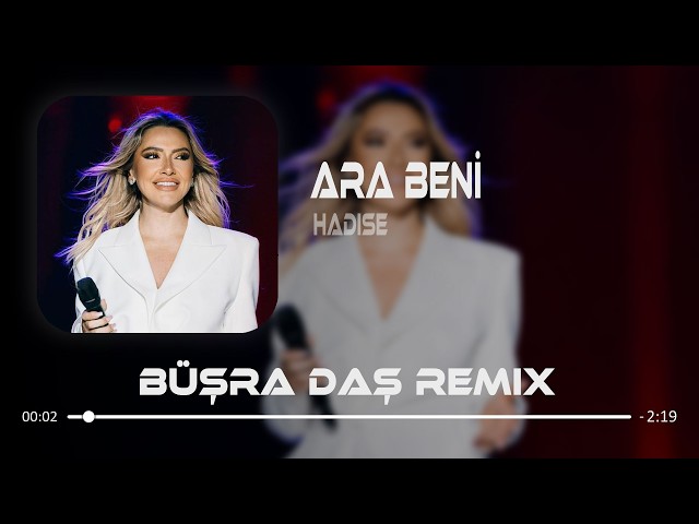 Delirdim Geceleri Düşünerek Kara Kara Seni (Büşra Daş Remix) Hadise - Ara Beni