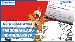 Netizen Malaysia Parodikan Lagu Indonesia Raya