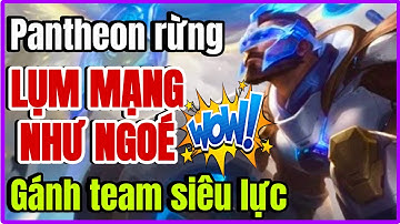 Tốc chiến: Pantheon rừng cực đáng sợ với khả năng carry gánh team siêu lực