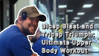 Bicep Blast and Tricep Triumph: Ultimate Upper Body Workout
