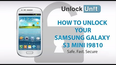 HOW TO UNLOCK YOUR SAMSUNG GALAXY S3 MINI I8910