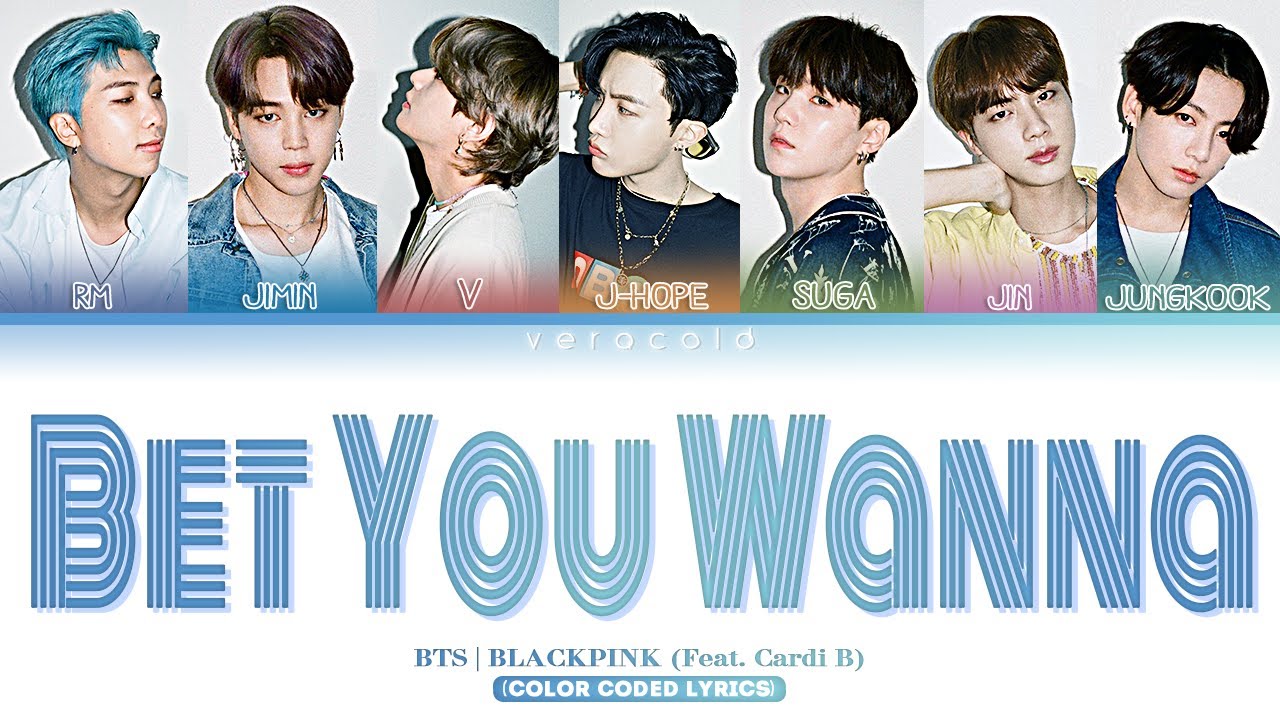 (𝐌𝐚𝐥𝐞 𝐕𝐞𝐫𝐬𝐢𝐨𝐧) 𝐇𝐨𝐰 𝐰𝐨𝐮𝐥𝐝 𝐁𝐓𝐒 𝐬𝐢𝐧𝐠 '𝐁𝐞𝐭 𝐘𝐨𝐮 𝐖𝐚𝐧𝐧𝐚' 𝐛𝐲 𝐁𝐋𝐀𝐂𝐊𝐏𝐈𝐍𝐊 𝐅𝐞𝐚𝐭. 𝐂𝐚𝐫𝐝𝐢 𝐁 [𝐂𝐨𝐥𝐨𝐫 𝐂𝐨𝐝𝐞𝐝 𝐋𝐲𝐫𝐢𝐜𝐬]