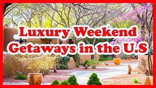 5 Best Luxury Weekend Getaways in the U. S. | Love is Vacation