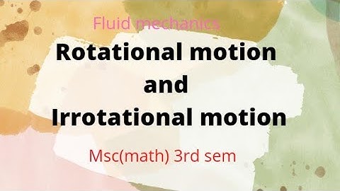 msc(math) 3rd sem ... Rotational and Irrotational motions ...(fluid mechanics)