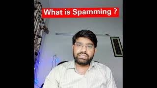 What Is Spamming ?