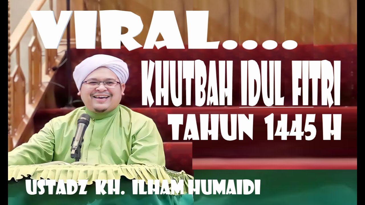 VIRAL.. KHUTBAH IDUL FITRI 1445 H || USTADZ KH. ILHAM HUMAIDI || BANJARMASIN, KALIMANTAN SELATAN