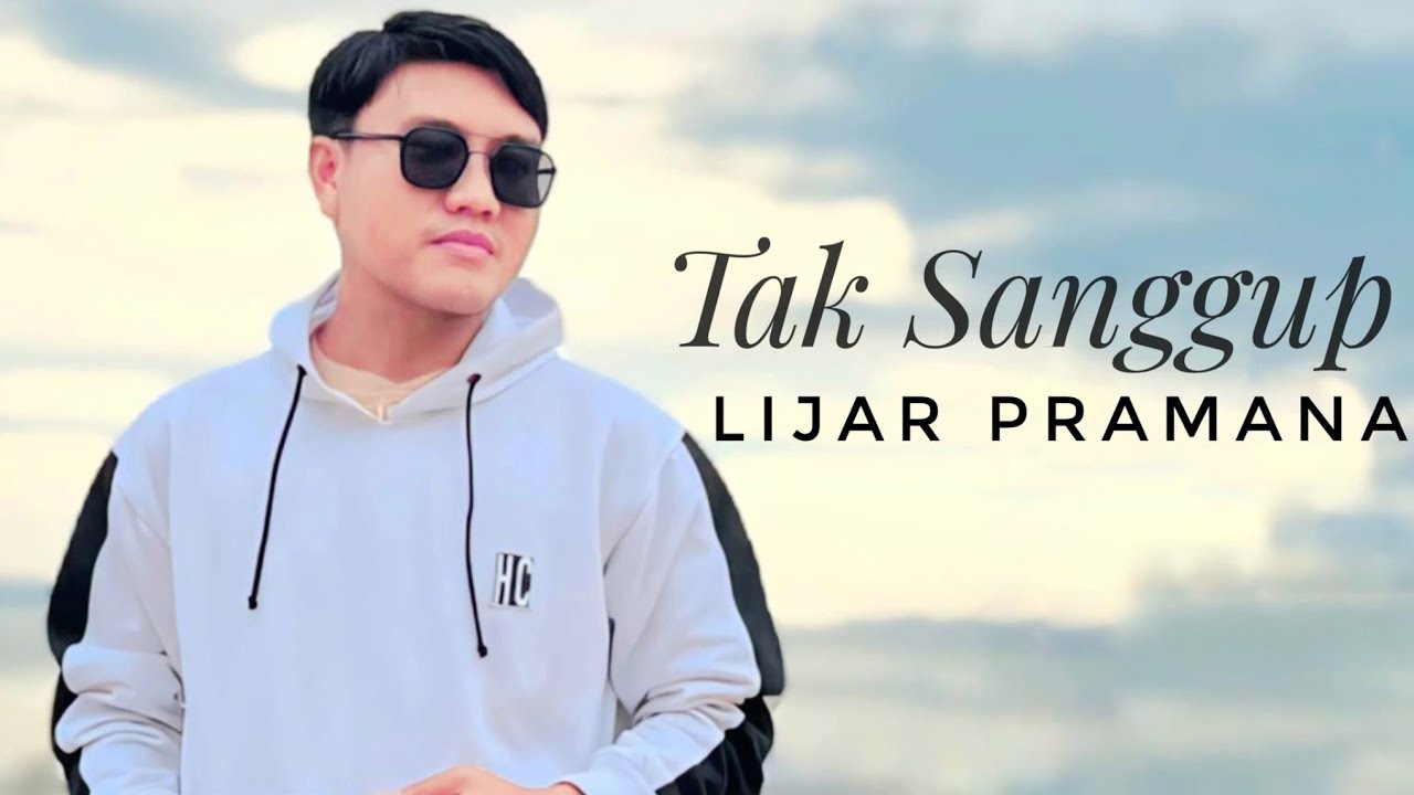 LIJAR PRAMANA - TAK SANGGUP (OFFICIAL MUSIK VIDEO)