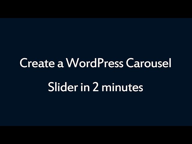 How to create a WordPress Carousel Slider in 2 minutes