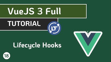 VueJS 3 Full Tutorial - #18  Lifecycle Hooks in VueJS