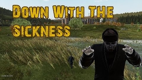 DayZ Epoch: Down With The Sickness