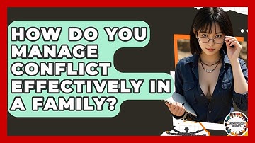 How Do You Manage Conflict Effectively In A Family? - Anthropology Insights