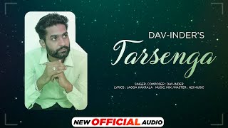 Tarsenga (Official Audio) |Ā Dav-InderĀ |Ā Latest Punjabi Songs 2022 | Speed Punjabi