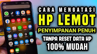 Cara mengatasi hp lemot dan penyimpanan penuh tanpa reset data hp