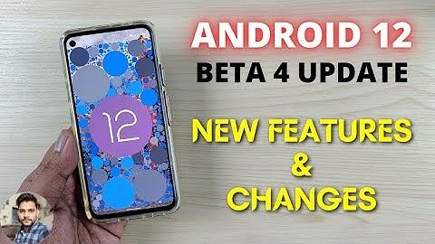 Android 12 Beta 4 Update New Features & Changes