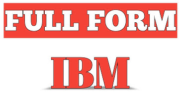 FULL FORM OF IBM || WHAT IS THE FULL FORM OF I.B.M.