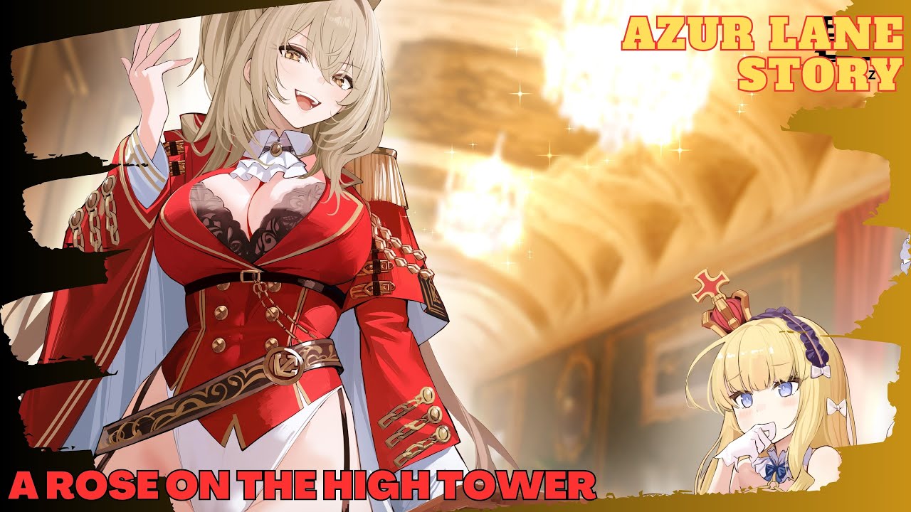 [ AZUR LANE ] A Rose on the High Tower Event (Story Only)