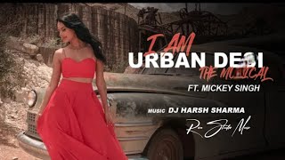 I am Urban Desi (Remix) | Mickey Singh | Punjabi Medley Mashup | Ron Studio Music