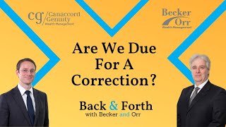 Are We Due For A Correction? - Back & Forth with Becker and Orr