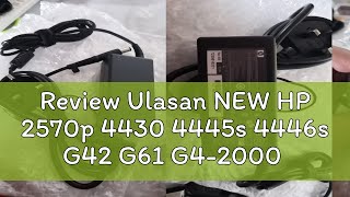 Review Ulasan NEW HP 2570p 4430 4445s 4446s G42 G61 G4-2000 Elitebook 820 G1 Laptop Adapter Charger