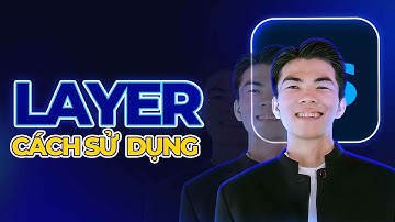 KHÁI NIỆM VỀ LAYER TRONG PHOTOSHOP
