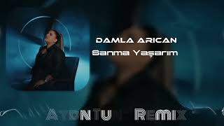 Damla Arıcan - Sanma Yaşarım ( Aydn Tunc Remix ) Resimi