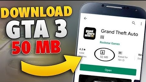 How to download GTA 3 in android device all GPU working only 50mb
