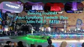 GRATIS❗️SPEKTAKULER❗️ Dancing Fountain | Aqua Symphony Fantastic Show | JATIM PARK 3 Dino Mall Part2