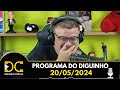 Programa do Diguinho - 20/05/2024