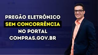 Fase De Lances Sem Concorrência No Portal Compras.gov.br Comprasnet