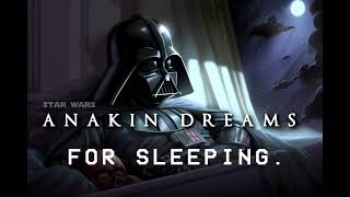 1 Hour of Star Wars for Sleeping | Anakin Dreams | Imperial March (To Bed)