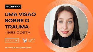 Career Overview Palestra: Uma Visão sobre o Trauma (Dra. Inês Costa)