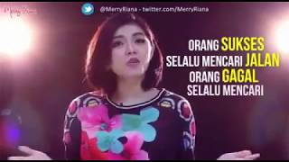 Orang Sukses Mencari Jalan..Orang Gagal Mencari Alasan By Merry Riana