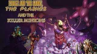 Fiddle and the Ganks, the Flashes and the killer Minions