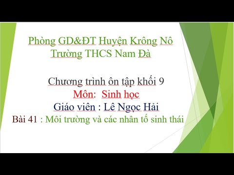 Môn Sinh học - Thầy Hải - Bài 41 : Môi trường và các nhân tố sinh thái | Foci