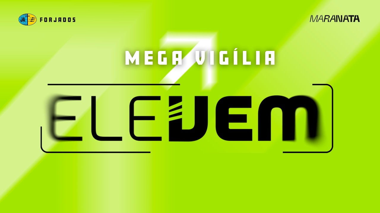 Mega Vigília - Ele Vem