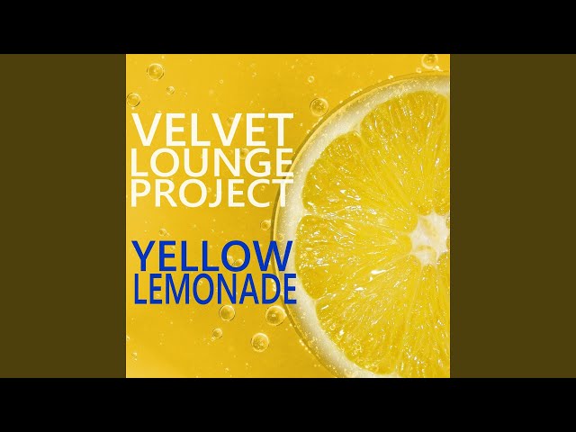 Velvet Lounge Project - Yellow Lemonade
