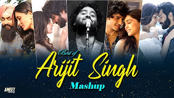 Best of Arijit Singh Mashup 2024 | AMEET Mashup | Arijit Singh Love Songs | Best of Love Songs 2024