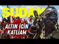 ALTIN İÇİN VAHŞET - SUDAN