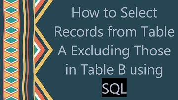 How to Select Records from Table A Excluding Those in Table B using SQL